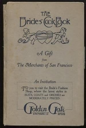 The Brides Cook Book: A Gift from the Merchants of San Francisco