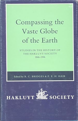 Compassing the Vaste Globe of the Earth : Studies in the History of the Hakluyt Society 1846 - 1996