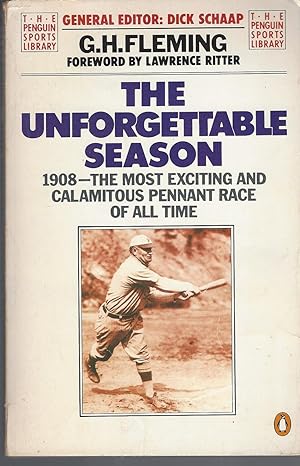 Unforgettable Season: 1908 - The Most Exciting And Calamitous Pennant Race Of All Time