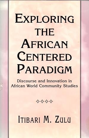 Exploring the African Centered Paradigm: Discourse and Innovation in African World Community Studies