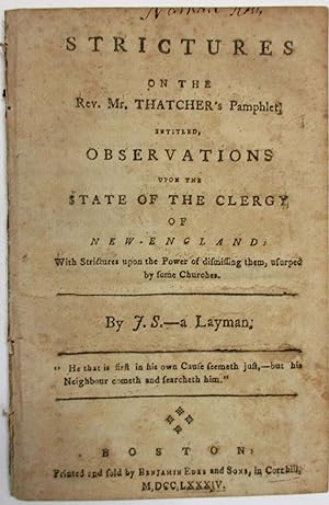 STRICTURES ON THE REV. MR. THATCHER'S PAMPHLET ENTITLED, OBSERVATIONS UPON THE STATE OF THE CLERG...