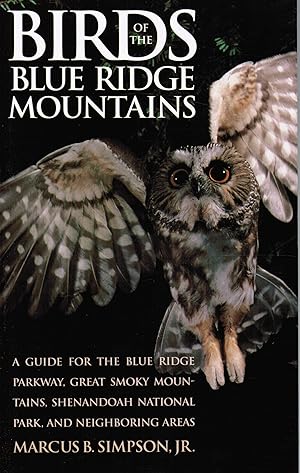 Birds of the Blue Ridge Mountains: a Guide for the Blue Ridge Parkway, Great Smoky Mountains, She...