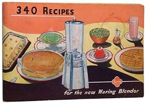 340 Recipes for the New Waring Blendor. The New Waring Blendor.Serves Everyone