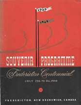 OFFICIAL SOUVENIR PROGRAMME FREDERICTON CENTENNIAL, JULY 25 TH - 31ST 1948