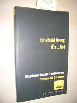 Be afraid honey, it`s . FM4.