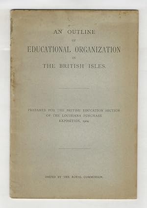 OUTLINE (AN) of Educational Organization in the British Isles. Prepared for the British Education...