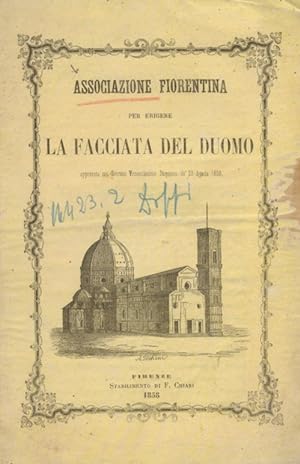 ASSOCIAZIONE Fiorentina per erigere la facciata del Duomo. Approvata con sovrano veneratissimo di...