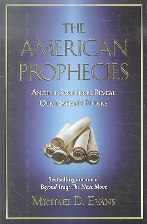 The American Prophecies. Ancient Scriptures Reveal Our Nation's Future.