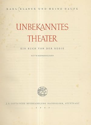 Unbekanntes Theater. Ein Buch von der Regie. Mit 78 Szenenbildern.