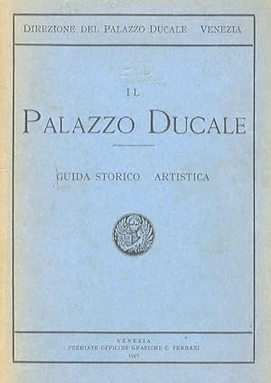 PALAZZO (IL) Ducale di Venezia. piccola guida storico - artistica compilata a cura della Direzione.
