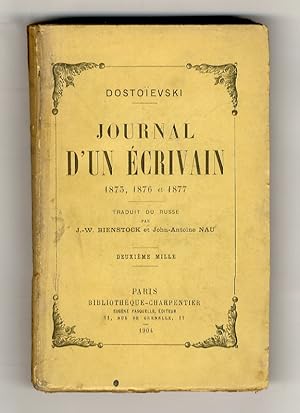 Journal d'un écrivain: 1875, 1876 et 1877. Traduit du russe par J.-W. Bienstock et John-Antoine N...