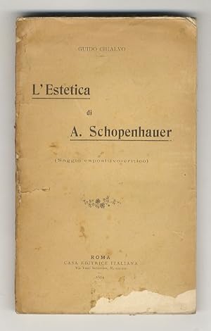 L'estetica di A. Schopenhauer. (Saggio espositivo-critico).