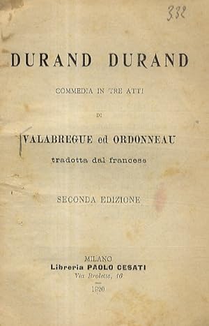 Durand Durand. commedia in tre atti. Tradotta dal francese. Seconda edizione.