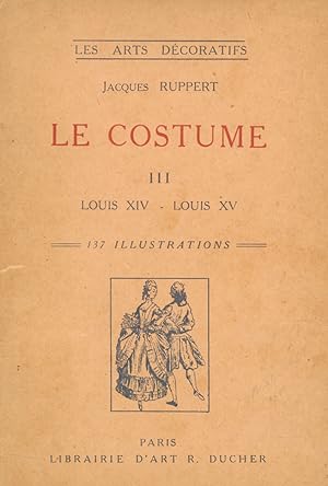 Le costume. III: époques Louis XIV et Louis XV.