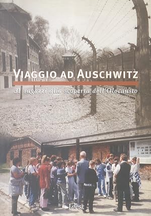 Viaggio ad Auschwitz. 31 ragazzi alla coperta dell'Olocausto. A cura di Mauro Lodovisi, Fiorella ...