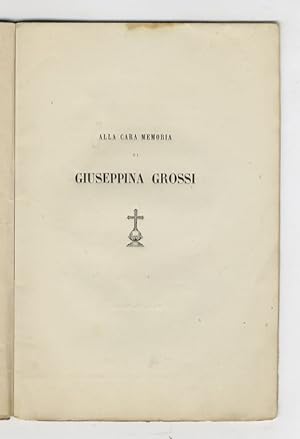 Alla cara memoria di Giuseppina Grossi.