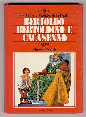 Bertoldo Bertoldino con l'aggiunta di Cacasenno. Illustrazioni di C. Galleni.