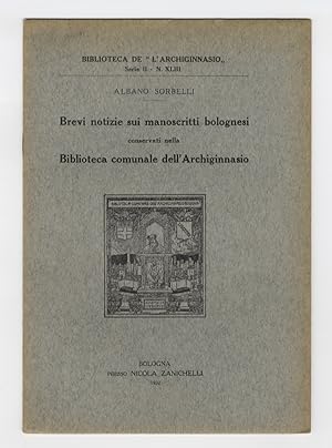 Brevi notizie sui manoscritti bolognesi conservati nella Biblioteca comunale dell'Archiginnasio.
