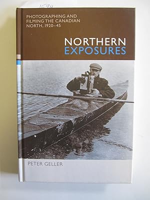 Northern Exposures: Photographing and Filming the Canadian North, 1920-45