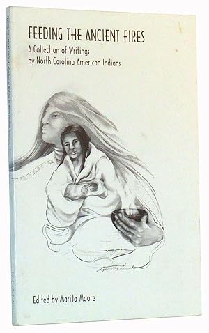 Feeding the Ancient Fires: A Collection of Writings by North Carolina American Indians