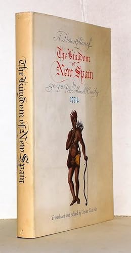 A description of The Kingdom of New Spain. 1774. Translated and edited by Séan Galvin.