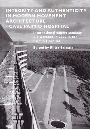 Integrity and authenticity in modern movement architecture - case Paimio Hospital : international...