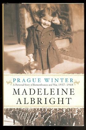 PRAGUE WINTER: A PERSONAL STORY OF REMEMBRANCE AND WAR, 1937-1948.