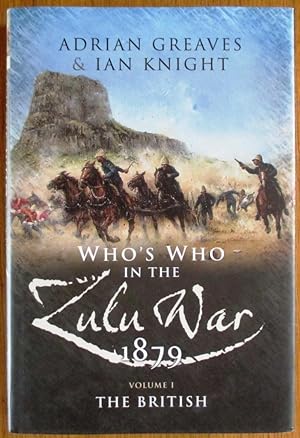 Who's Who in the Zulu War 1879 Volume I The British