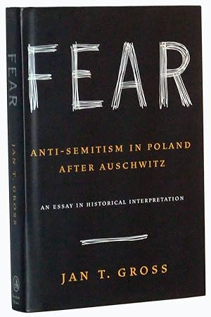 Fear: Anti-Semitism in Poland After Auschwitz. An Essay in Historical Interpretation