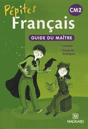 pépites : français ; CM2 ; guide du maître (édition 2013)