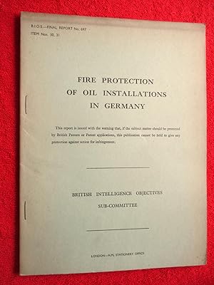 BIOS Final Report No. 697. Fire Protection of Oil Installations in Germany. British Intelligence ...