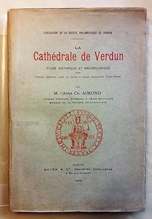 La cathédrale de Verdun. Etude hsitorique et archéologique avec plans, dessins dans le texte et 2...
