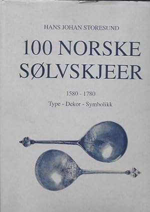 100 Norske Solvskjeer 1580-1780. Historical Spoons Type Decoration and Symbolism.