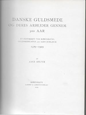 Danske Guldsmede og Deres Arbejder Gennem 1429-1929 500 AAR.