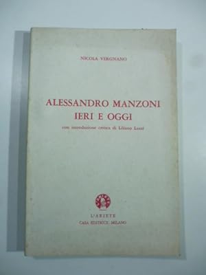 Alessandro Manzoni ieri e oggi: annotazioni critico psicologiche sui personaggi, sugli avveniment...