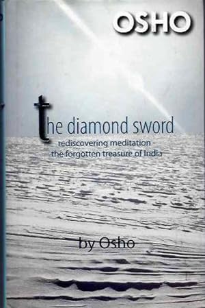 THE DIAMOND SWORD: Rediscovering Meditation, the Forgotten Treasure of India