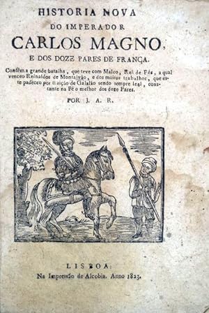 HISTORIA NOVA DO IMPERADOR CARLOS MAGNO, E DOS DOZE PARES DE FRANÇA.