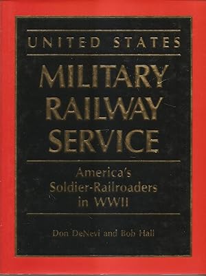 United States Military Railway Service America's Soldier-Railroaders in WWII
