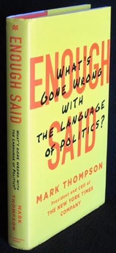 Enough Said: What's Gone Wrong with the Language of Politics?