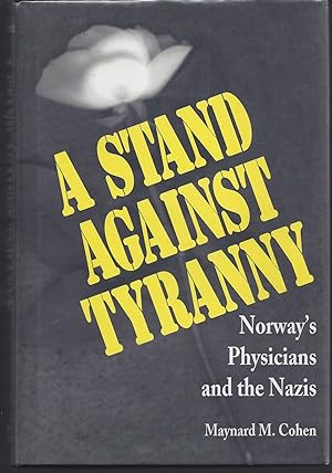 A Stand Against Tyranny; Norway's Physicians and the Nazis