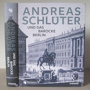 Andreas Schlüter: Schopfer Des Barocken Berlin.