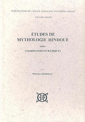 Etudes de mythologie hindoue : Tome 1, Cosmogonies puraniques [Publications de l'École française ...
