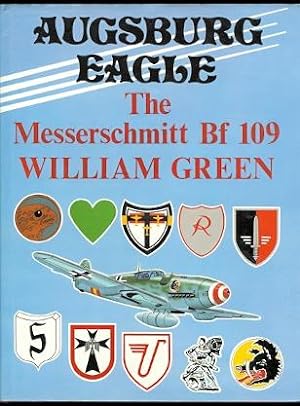AUGSBURG EAGLE: A DOCUMENTARY HISTORY. MESSERSCHMITT Bf 109.