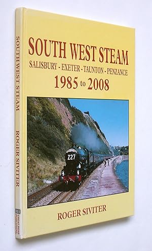SOUTH WEST STEAM - Salisbury - Exeter - Taunton - Penzance 1985 to 2008