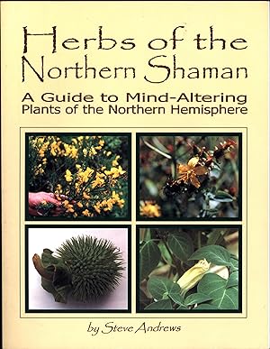 Herbs of the Northern Shaman / A Guide to Mind-Altering Plants of the Northern Hemisphere
