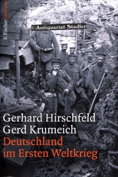Deutschland im Ersten Weltkrieg. Unter Mitarb. von Irina Renz.