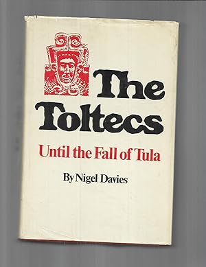 THE TOLTECS Until The Fall Of Tula.