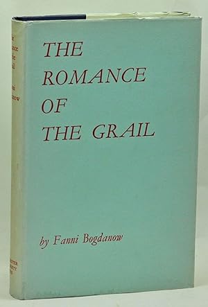 The Romance of the Grail: A Study of the Structure and Genesis of a Thirteenth-Century Arthurian ...