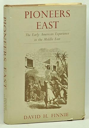 Pioneers East: The Early American Experience in the Middle East
