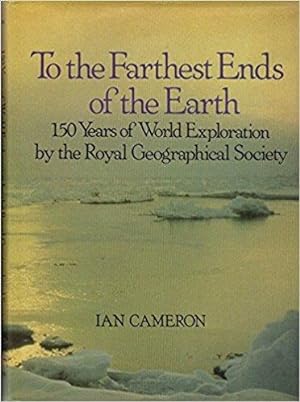 To the Farthest Ends of the Earth: 150 Years of World Exploration